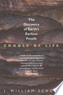 Cradle of life : the discovery of earth's earliest fossils /