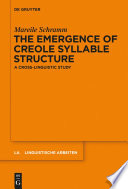 The emergence of Creole syllable structure : a cross-linguistic study /