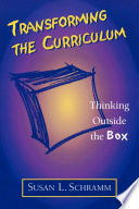 Transforming the curriculum : thinking outside the box /