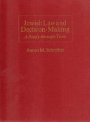 Jewish law and decision-making : A study through time / Aaron Schreiber.
