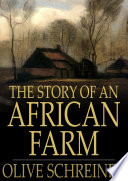 The story of an African farm / Olive Schreiner.