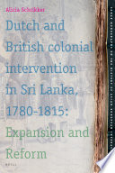 Dutch and British colonial intervention in Sri Lanka, 1780-1815 : expansion and reform /