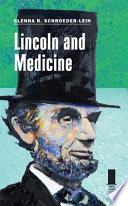 Lincoln and medicine / Glenna R. Schroeder-Lein.