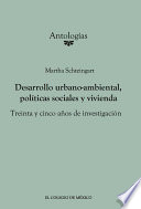 Desarrollo urbano-ambiental, políticas sociales y vivienda : treinta y cinco años de investigación /