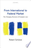 From international to federal market : the changing structure of European law /