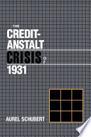 The Credit-Anstalt crisis of 1931 /