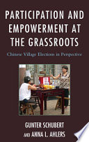 Participation and empowerment at the grassroots Chinese village elections in perspective /