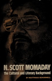 N. Scott Momaday, the cultural and literary background / by Matthias Schubnell.