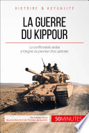 La guerre du Kippour : le conflit a l'origine du premier choc petrolier / par Audrey Schul ; avec la collaboration de Thomas Jacquemin.