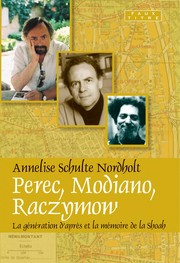 Perec, Modiano, Raczymow : la génération d'après et la mémoire de la Shoah / Annelise Schulte Nordholt.