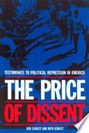 The price of dissent : testimonies to political repression in America / Bud Schultz, Ruth Schultz.
