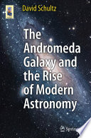 The Andromeda Galaxy and the rise of modern astronomy /