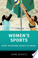 Women's sports : what everyone needs to know / Jaime Schultz.