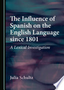 The influence of Spanish on the English language since 1801 : a lexical investigation /