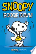 Snoopy boogie down! : a Peanuts collection /