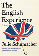 The English experience : a novel / Julie Schumacher.