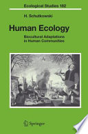 Human ecology : biocultural adaptations in human communities / H. Schutkowski.