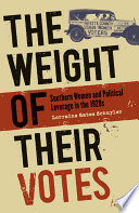 The weight of their votes : southern women and political leverage in the 1920s /