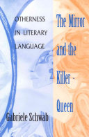 The mirror and the killer-queen : otherness in literary language / Gabriele Schwab.