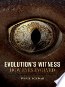 Evolution's witness : how eyes evolved /