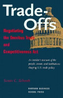 Trade-offs : negotiating the Omnibus Trade and Competitiveness Act /