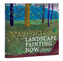 Landscape painting now : from pop abstraction to new romanticism / edited by Todd Bradway ; essay by Barry Schwabsky ; contributions by Robert R. Shane, Louise Sørensen, and Susan A. Van Scoy.