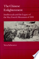 The Chinese enlightenment : intellectuals and the legacy of the May Fourth movement of 1919 / Vera Schwarcz.