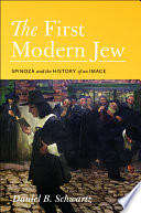 The first modern Jew : Spinoza and the history of an image /