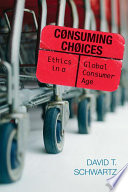 Consuming choices : ethics in a global consumer age /