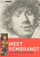 Meet Rembrandt : life and work of the master painter /