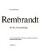 Rembrandt : his life, his paintings : a new biography with all accessible paintings illustrated in colour /