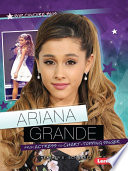 Ariana Grande : from actress to chart-topping singer /