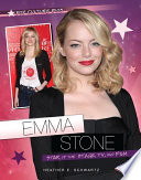 Emma Stone : star of the stage, TV, and film / Heather E. Schwartz.