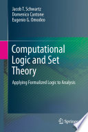 Computational logic and set theory : applying formalized logic to analysis / Jacob T. Schwartz, Domenico Cantone, Eugenio G. Omodeo.