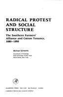 Radical protest and social structure : the Southern Farmers' Alliance and cotton tenancy, 1880-1890 / by Michael Schwartz.