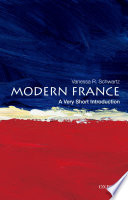 Modern France : a very short introduction / Vanessa R. Schwartz.