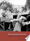 Becoming citizens : family life and the politics of disability /