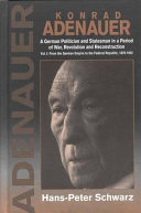 Konrad Adenauer : a German politician and statesman in a period of war, revolution, and reconstruction /