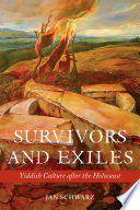 Survivors and exiles : Yiddish culture after the Holocaust /