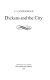 Dickens and the city / F. S. Schwarzbach.