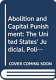 Abolition and capital punishment : the United States' judicial, political, and moral barometer /