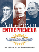 American entrepreneur : the fascinating stories of the people who defined business in the United States / Larry Schweikart, Lynne Pierson Doti.