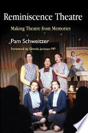 Reminiscence theatre : making theatre from memories / Pam Schweitzer ; foreword by Glenda Jackson.