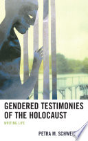 Gendered testimonies of the Holocaust : writing life / Petra M. Schweitzer.