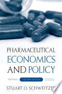 Pharmaceutical economics and policy / Stuart O. Schweitzer.