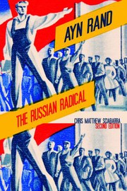 Ayn Rand : the Russian radical /