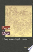 Excess and the mean in early modern English literature /