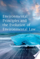 Environmental principles and the evolution of environmental law / Eloise Scotford.