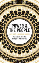 Power & the people : five lessons from the birthplace of democracy / Alev Scott and Andronike Makres.