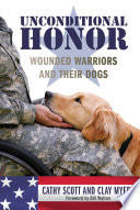 Unconditional honor : wounded warriors and their dogs /